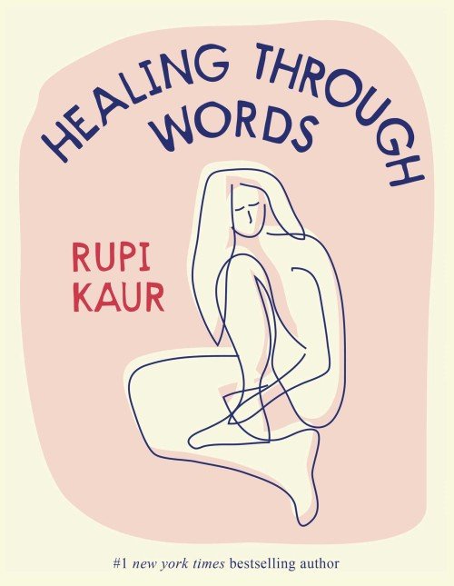 HEALING THROUGH WORDS - Rupi Kaur